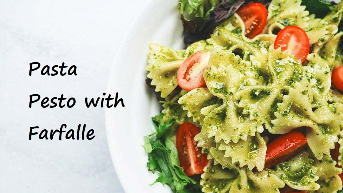 Pasta Pesto with Farfalle